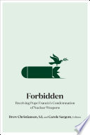 Forbidden : receiving Pope Francis's condemnation of nuclear weapons