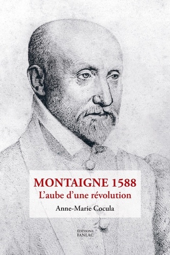 Montaigne 1588 : l aube d une révolution