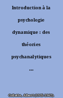 Introduction à la psychologie dynamique : des théories psychanalytiques à la psychologie moderne