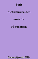 Petit dictionnaire des mots de l'éducation