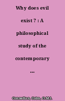 Why does evil exist ? : A philosophical study of the contemporary presentation of the question
