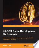 LibGDX game development by example : learn how to create your very own game using the LibGDX cross-platform framework