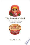 ˜The œRecursive Mind : The Origins of Human Language, Thought, and Civilization