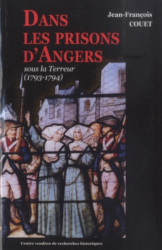 Dans les prisons d'Angers : sous la Terreur, 1793-1794
