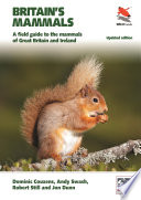 Britain's Mammals : A Field Guide to the Mammals of Great Britain and Ireland