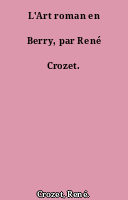 L'Art roman en Berry, par René Crozet.