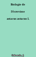 Biologie de l'écrevisse astacus astacus L