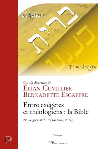 Entre exégètes et théologiens : la Bible : 24e Congès ACFEB, Toulouse, 2011