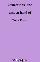 Connexions : the unseen hand of Tony Hunt