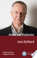 Atoms and Radiation : Inaugural Lecture delivered on Thursday 18 April 2013