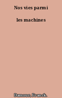 Nos vies parmi les machines
