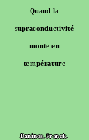 Quand la supraconductivité monte en température
