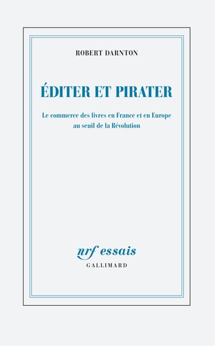 Editer et pirater : le commerce des livres en France et en Europe au seuil de la Révolution