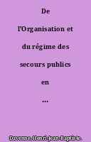 De l'Organisation et du régime des secours publics en France, par H.-J.-B. Davenne,...