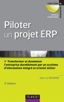 Piloter un projet ERP : transformer et dynamiser l'entreprise durablement par un système d'information intégré et orienté métier