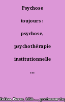 Psychose toujours : psychose, psychothérapie institutionnelle et psychiatrie de secteur