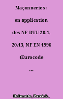 Maçonneries : en application des NF DTU 20.1, 20.13, NF EN 1996 (Eurocode 6), NF EN 1998 (Eurocode 8) et recommandations RAGE