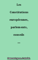 Les Constitutions européennes, parlements, conseils provinciaux et communaux et organisation judiciaire dans les divers États de l'Europe, par G. Demombynes,... 2e édition...