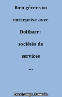 Bien gérer son entreprise avec Dolibarr : sociétés de services et consultants