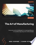 ˜The œArt of Manufacturing : Overcome control challenges for increasing efficiency in manufacturing using real-world examples