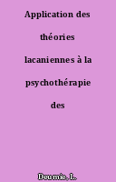 Application des théories lacaniennes à la psychothérapie des psychoses