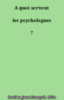 A quoi servent les psychologues ?