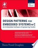 Design patterns for embedded systems in C : an embedded software engineering Toolkit