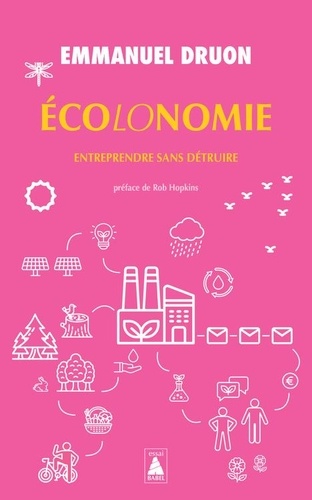 Écolonomie : entreprendre sans détruire