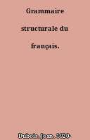 Grammaire structurale du français.