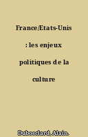 France/Etats-Unis : les enjeux politiques de la culture