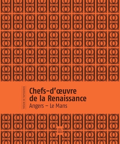 Chefs-d'œuvre de la Renaissance : Angers-Le Mans : [exposition, Château d'Angers, 3 décembre 2021-27 mars 2022]
