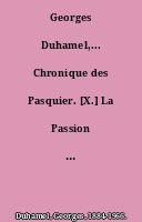 Georges Duhamel,... Chronique des Pasquier. [X.] La Passion de Joseph Pasquier : roman.