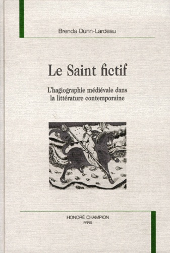 Le saint fictif : l'hagiographie médiévale dans la littérature contemporaine