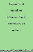 Premières et dernières lettres... : Sur le Centenaire de Voltaire