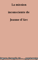 La mission inconsciente de Jeanne d'Arc