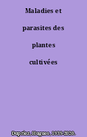 Maladies et parasites des plantes cultivées