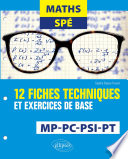 Maths spé : 12 fiches techniques et exercices de base : MP-PC-PSI-PT