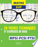 Maths sup : 20 fiches techniques et exercices de base : MPSI-PCSI-PTSI