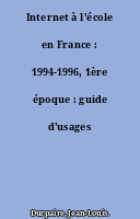 Internet à l'école en France : 1994-1996, 1ère époque : guide d'usages pédagogiques