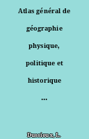 Atlas général de géographie physique, politique et historique par L. Dussieux,...