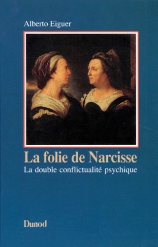 La folie de Narcisse : la double conflictualité psychique