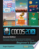 Cocos2D-x by exemple beginner's guide : unleash your inner creativity and learn how to build great cross-platform 2D games with the popular Cocos2d-x framework