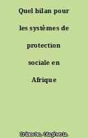 Quel bilan pour les systèmes de protection sociale en Afrique ?