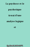 La psychose et le psychotique (essai d'une analyse logique et structurale)