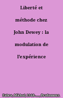 Liberté et méthode chez John Dewey : la modulation de l'expérience
