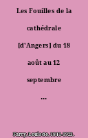 Les Fouilles de la cathédrale [d'Angers] du 18 août au 12 septembre 1902, par Louis de Farcy.