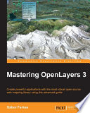 Mastering OpenLayers 3 : create powerful applications with the most robust open source web mapping library using this advanced guide