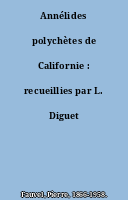 Annélides polychètes de Californie : recueillies par L. Diguet