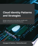 Cloud Identity Patterns and Strategies : Design enterprise cloud identity models with OAuth 2.0 and Azure Active Directory