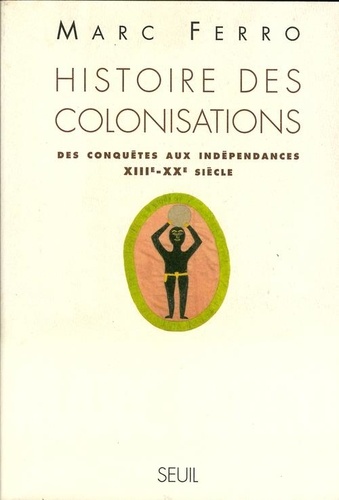 Histoire des colonisations : des conquêtes aux indépendances : XIIIe-XXe siècle